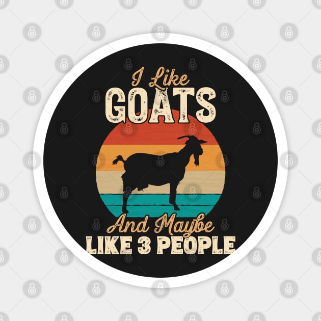 I Like Goats and Maybe Like 3 People - Gifts for Farmers design Magnet by theodoros20